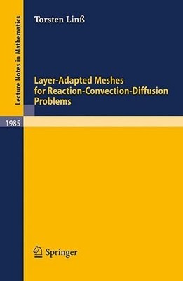 Layer-Adapted Meshes for Reaction-Convection-Diffusion Problems by Torsten Linß