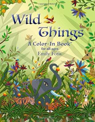 Wild Things - A Color-In Book for all ages - Paperback - VERY GOOD