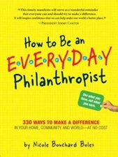 How to Be an Everyday Philanthropist: 330 Ways to Make a Difference in Your Home