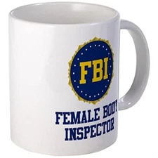 11oz mug FBI Female Body Inspector - White Ceramic Coffee/Tea Cup