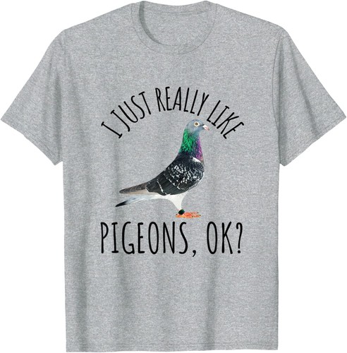 Pigeon Racing Love Pet Day I Just Really Like Pigeons, OK? T-Shirt Hoodie - Picture 7 of 17