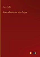 Kuno Fischer | Francis Bacon Und Seine Schule | Buch | Deutsch (2023) | 560 S.