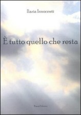 Ilaria Innocenti È tutto quello che resta (Poche)