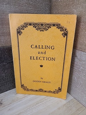 Calling And Election By Ogden Kraut Trade Paperback 