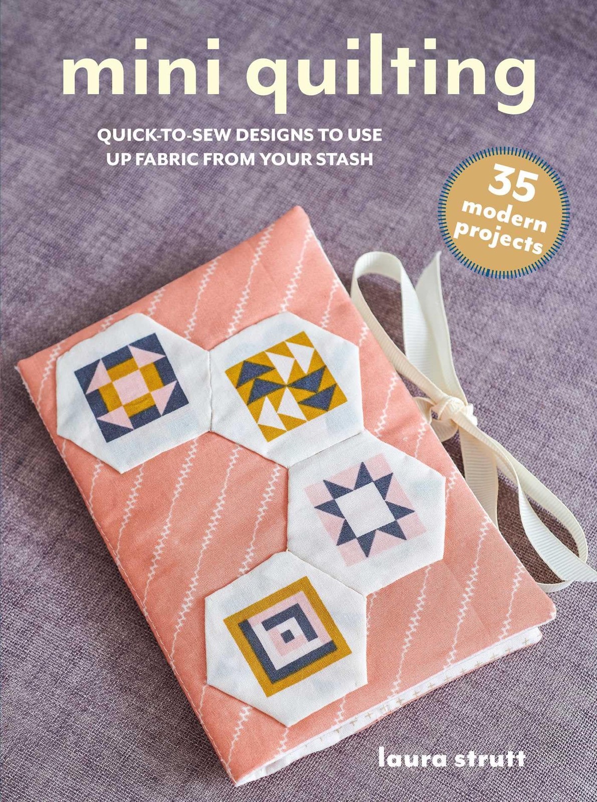 Mini Quilting: 35 modern projects: Quick-to-sew by Laura Strutt (PB 2025) - Image 5