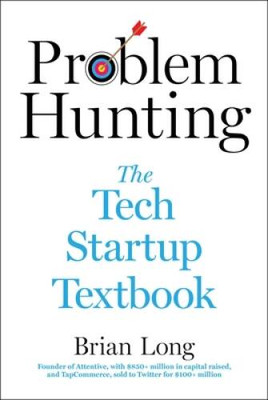 Problem Hunting: The Tech Startup Textbook - Hardcover - VERY GOOD