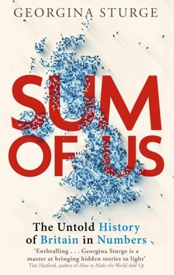 Sum of Us A History of the UK in Data by Georgina Sturge (Paperback Book)