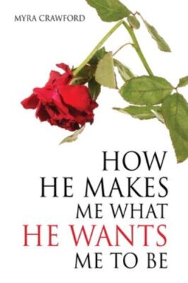 How He makes me what He wants me to be by Crawford, Myra, Brand New, Free shi...