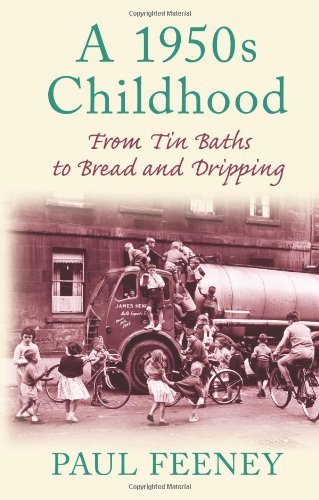 A 1950s Childhood: From Tin Baths to Bread and Dripping By Paul .9780752450117