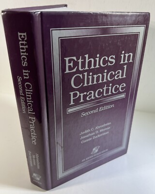 Ethics in Clinical Practice, Judith C. Ahronheim, Jonathan D., Ph.D. Moreno, Con