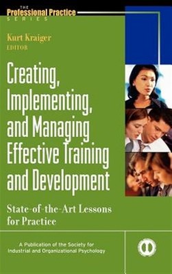 Creating, Implementing, and Managing Effective Training and Development : Sta...