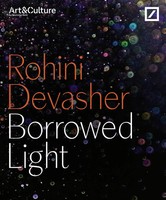 "Rohini Devasher. Borrowed Light | Deutsche Bank \"Artist Of The Year\" 2024 | Buch"