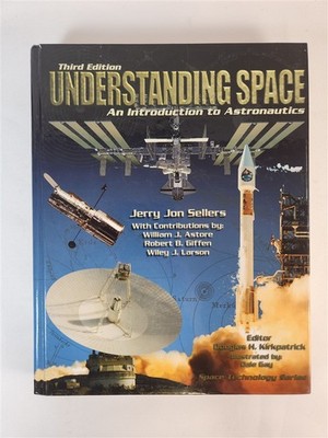 Understanding Space: An Introduction To Astronautics 2005 HC 3rd Edition