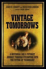 Vintage Tomorrows : A Historian and a Futurist Journey Through St