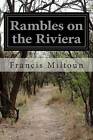 Rambles on the Riviera by Francis Miltoun (Paperback / softback, 2015)