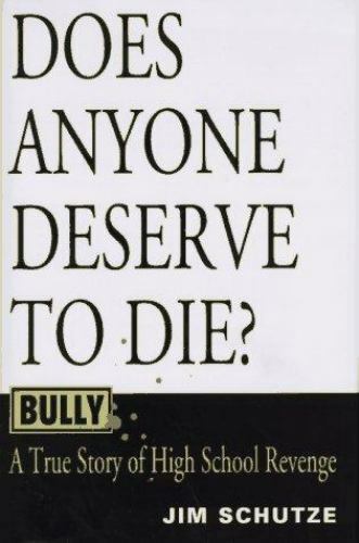 Bully Does Anyone Deserve to Die? A True Story of High School