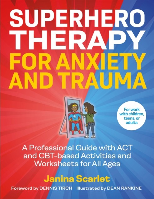 Superhero Therapy for Anxiety and Trauma by Janina Scarlet (Paperback Book)