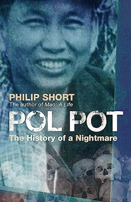 Pol Pot: The History of a Nightmare by Philip Short