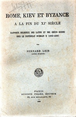 Leib, Bernard. Rom, Kiew und Byzanz: Ende des 11. Jahrhunderts