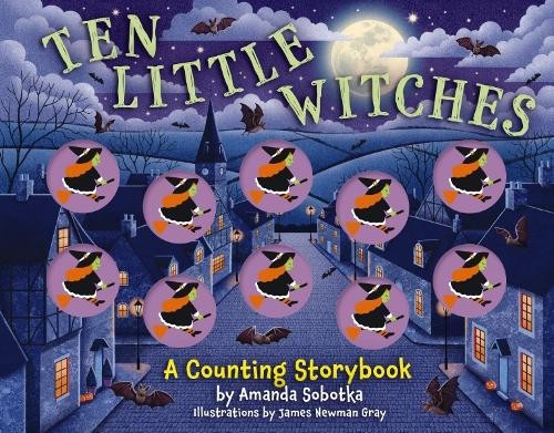 Ten Little Witches by Amanda Sobotka, James Gray - 9781400346547