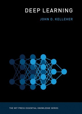 Deep Learning (The MIT Press Essential Knowledge series)