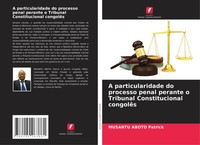 A Particularidade Do Processo Penal Perante O Tribunal Constitucional CongolêS