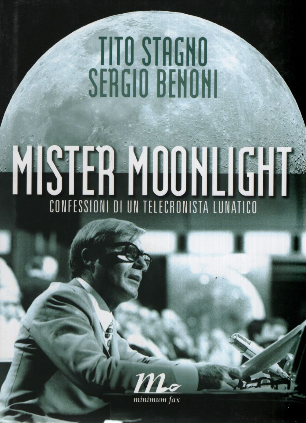 Libri Tito Stagno / Sergio Benoni - Mister Moonlight. Confessioni Di Un Telecron