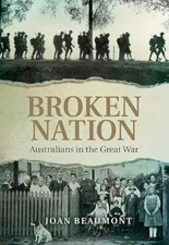 Joan Beaumont / Broken Nation Australians in the Great War 2015