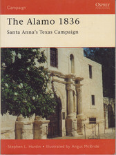 The Alamo 1836: Santa Anna's Texas Campaign (Osprey Campaign Series #89).