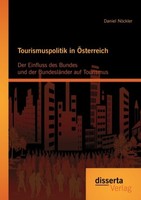 Tourismuspolitik In ÖSterreich: Der Einfluss Des Bundes Und Der BundesläNder Auf