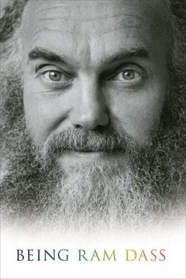 Being Ram Dass, Hardcover by Dass, Ram; Das, Rameshwar; Lamott, Anne, BRAND NEW