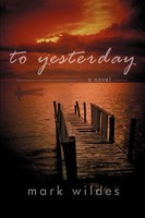 Mark Wildes | To Yesterday | Taschenbuch | Englisch (2002) | A Novel | Iuniverse