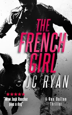 The French Girl: A Rex Dalton Thriller by J.C. Ryan 9781036704704 NEW