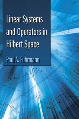 LINEAR SYSTEMS AND OPERATORS IN HILBERT SPACE (DOVER BOOKS By Paul A. Fuhrmann
