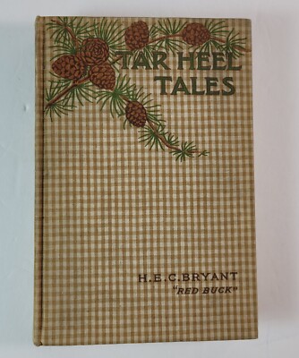 Tar Heel Tales by H.E.C. Bryant ''Red Buck'' Antique Hardcover 1st Ed 1909 Book