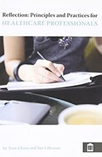 Reflection : Principles and Practices for Healthcare Professional