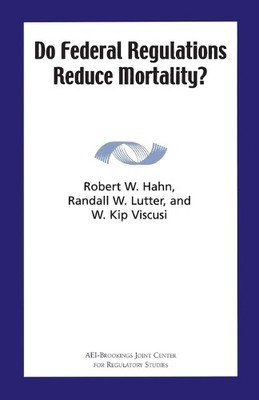Robert W. Hahn Do Federal Regulations Reduce Mortality? (Paperback)