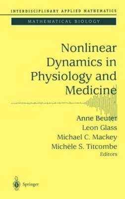Nonlinear Dynamics in Physiology and Medicine by Anne Beuter: New