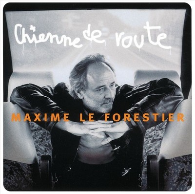 MAXIME LE FORESTIER - CHIENNE DE ROUTE NEW CD