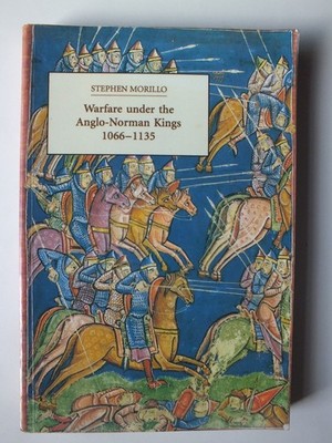 Warfare under the Anglo-Norman Kings 1066-1135 - Stephen Morillo