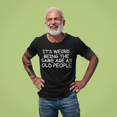 Weird Being The Same Age As Old People T-Shirt Funny Birthday Slogan Joke Top - Picture 7 of 14