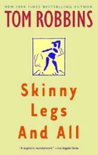 Skinny Legs and All - Paperback By Tom Robbins - GOOD