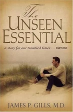 The Unseen Essential: A Story for Our Troubled Times...Part One, New Books