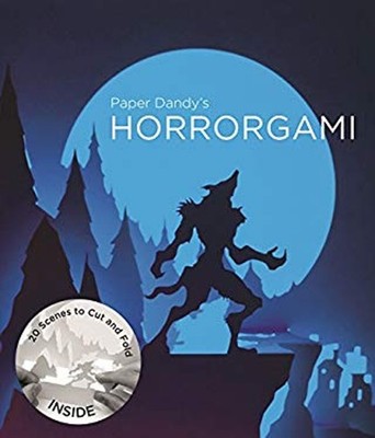 Paper Dandy's Horrorgami : 20 Gruesome Scenes to Cut and Fold Mar