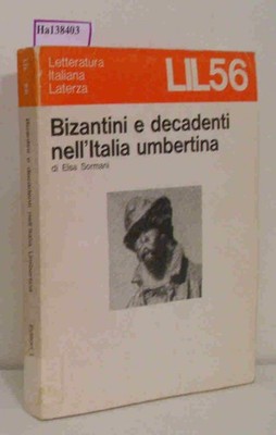 Bizantini e Decadenti nell Italia Umbertina. ( = Letteratura Italiana Laterza, 5