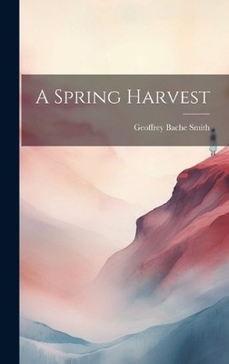 Geoffrey Bache 1894-1916 Smith A Spring Harvest (Hardback) (UK IMPORT)