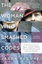 The Woman Who Smashed Codes: A True Story of Love, Spies, and the Unlikely...