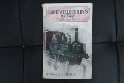 Lord Willougby's Railway, the Edenham Branch, R E Pearson J G Ruddock