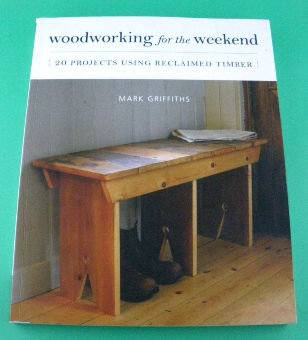 Woodworking for the Weekend: 20 Projects Using Reclaimed Timber - Paperback Book