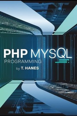 PHP MySQL Programming: Master SQL Programming with This Comprehensive Guide: Lea